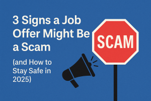 Digital graphic showing a red stop sign labeled 'SCAM' next to a megaphone, with the title '3 Signs a Job Offer Might Be a Scam (and How to Stay Safe in 2025)' on a blue background.