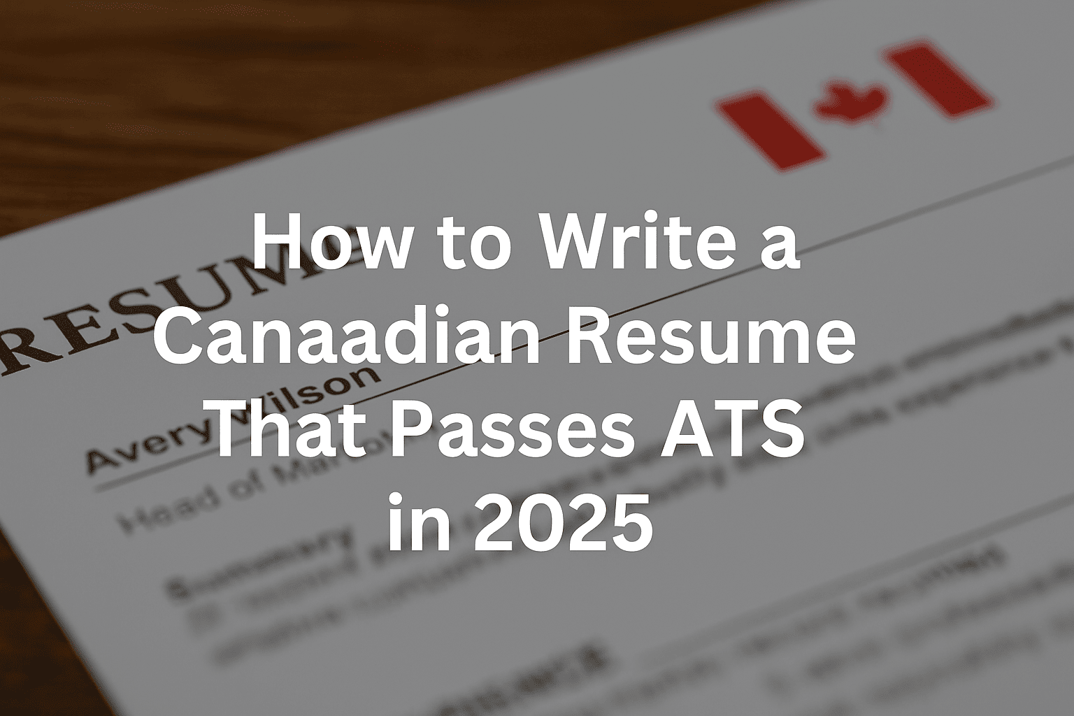 Horizontal blog header with centered text: ‘How to Write a Canadian Resume That Passes ATS in 2025’. Minimalistic professional background in blue and grey tones with subtle office elements like a laptop and documents, giving a clean and corporate look.